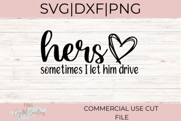Download Hers Sometimes I Let Him Drive Svg - Drive Collection